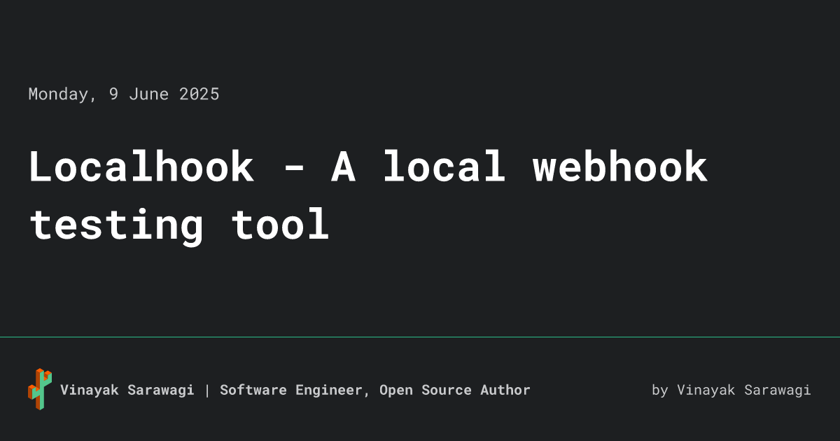 Localhook - A local webhook testing tool • Vinayak Sarawagi | Software ...
